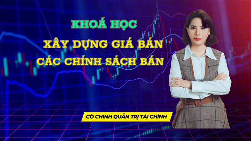 Khoá Học Xây Dựng Giá Bán & Các Chính Sách Bán