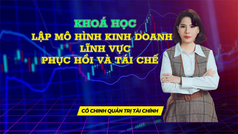 Mô Hình Kinh Doanh Phục Hồi và Tái Chế 