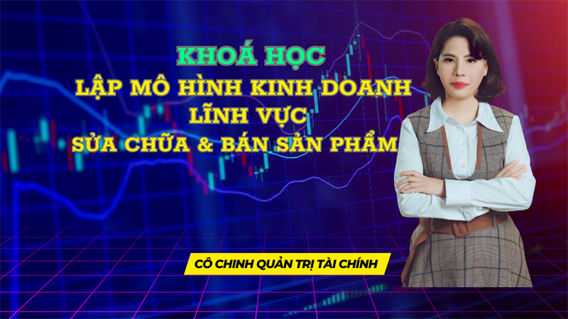 Mô Hình Kinh Doanh Lĩnh Vực  Sửa Chữa & Bán Sản Phẩm 