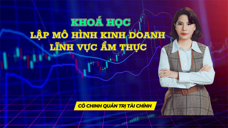 Mô Hình Tài Chính Lĩnh Vực Ẩm Thực   