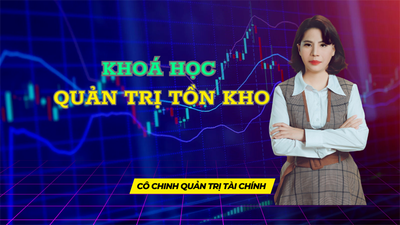 Khoá Học Quản Trị Tồn Kho 