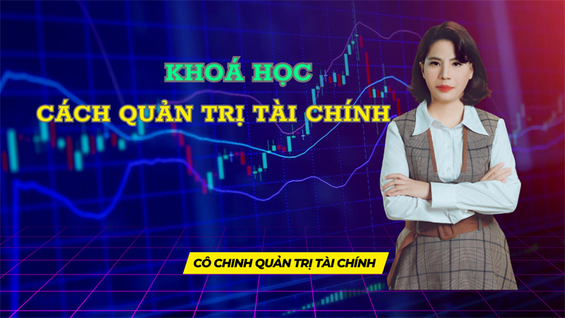 Khoá Học Cách Quản Trị Tài Chính