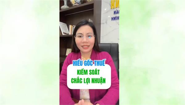 HIỂU GỐC THUẾ KIỂM SOÁT CHẮC LỢI NHUẬN