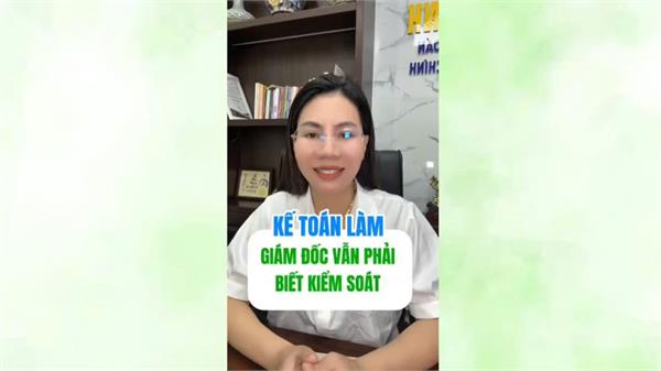 KẾ TOÁN LÀM GIÁM ĐỐC VẪN PHẢI BIẾT KIỂM SOÁT
