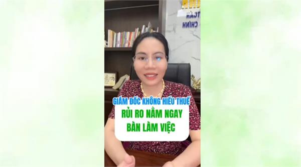 GIÁM ĐỐC KHÔNG HIỂU THUẾ RỦI RO NẰM NGAY BÀN LÀM VIỆC
