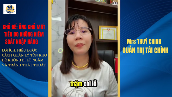 ÔNG CHỦ MẤT TIỀN DO KHÔNG KIỂM SOÁT NHẬP HÀNG 